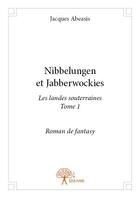 Couverture du livre « Nibbelungen et Jabberwockies » de Jacques Abeasis aux éditions Edilivre