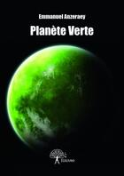 Couverture du livre « Planète verte » de Emmanuel Anzeraey aux éditions Edilivre