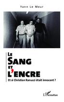 Couverture du livre « Le sang et l'encre ; et si Christian Ranucci était innocent ? » de Yann Le Meur aux éditions L'harmattan