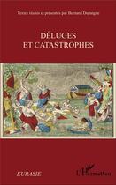 Couverture du livre « Revue Eurasie : déluges et catastrophes » de Bernard Dupaigne aux éditions L'harmattan