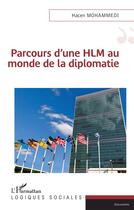 Couverture du livre « Parcours d'une HLM au monde de la diplomatie » de Hacen Mohammedi aux éditions L'harmattan