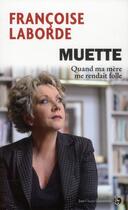 Couverture du livre « Muette ; quand ma mère me rendait folle » de Francoise Laborde aux éditions Jean-claude Gawsewitch