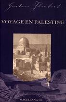 Couverture du livre « Voyage en Palestine » de Gustave Flaubert aux éditions Magellan & Cie