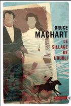 Couverture du livre « Le sillage de l'oubli » de Bruce Machart aux éditions Gallmeister