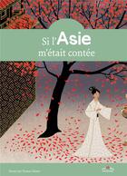 Couverture du livre « Si l'Asie m'était contée » de Thomas Tessier aux éditions Ctp Rue Des Enfants