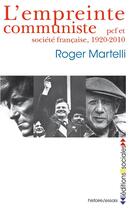 Couverture du livre « L'empreinte communiste : PCF et société française, 1920-2010 » de Martelli/Roger aux éditions Editions Sociales