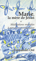 Couverture du livre « Marie, la mère de Jésus ; méditations mariales à parcours oecuménique » de Emmanuel Ore aux éditions Artege