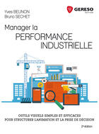 Couverture du livre « Manager la performance industrielle ; outils visuels simples et efficaces pour structurer l'animation et la prise de décision (2e édition) » de Yves Beunon et Bruno Sechet aux éditions Gereso