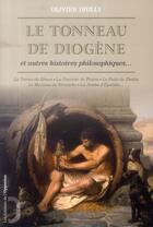 Couverture du livre « Le tonneau de Diogène ; et autres histoires philosophiques » de Olivier Dhilly aux éditions L'opportun