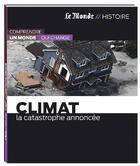 Couverture du livre « Climat ; la catastrophe annoncée » de Stephane Foucart aux éditions Le Monde