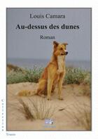 Couverture du livre « Au-dessus des dunes » de Louis Camara aux éditions Athena Sarl