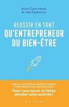 Couverture du livre « Réussir en tant qu'entrepreneur du bien-être » de Anne-Claire Meret et Julia Esperance aux éditions Alisio