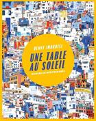 Couverture du livre « Une table au soleil : manger en Méditerranée » de Denny Imbroisi aux éditions Webedia Books