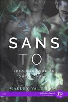 Couverture du livre « Sans toi » de Marley Valentine aux éditions Juno Publishing