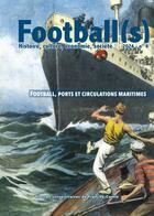 Couverture du livre « Football(s). histoire, culture, economie, societe 2023 - no4. football, ports et circulations mariti » de Paul Dietschy aux éditions Pu De Franche Comte