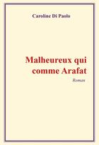 Couverture du livre « Malheureux qui comme Arafat » de Caroline Di Paolo aux éditions Publishroom Factory