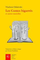 Couverture du livre « Les contes bigarrés et autres nouvelles » de Vladimir Odoievski aux éditions Classiques Garnier