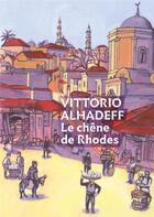 Couverture du livre « Le chêne de Rhodes ; saga d'une grande famille sépharade » de Vittorio Alhadeff aux éditions Lior