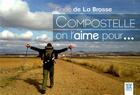 Couverture du livre « Compostelle, on l'aime pour... » de Gaele De La Brosse aux éditions Suzac