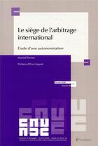 Couverture du livre « Le siège de l'arbitrage international » de Martial Pernet aux éditions Lexisnexis