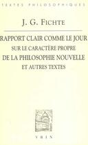 Couverture du livre « Rapport clair comme le jour adresse au grand public sur le caractere propre de la philosophie nouvel » de Fichte/Valensin aux éditions Vrin