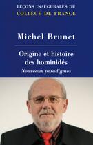 Couverture du livre « Origine et histoire des hominidés ; nouveaux paradigmes » de Michel Brunet aux éditions College De France