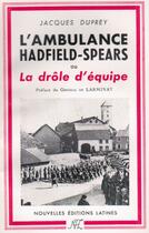 Couverture du livre « L'ambulance Hadfield-Spear ou la drôle d'équipe » de Jacques Duprey aux éditions Nel
