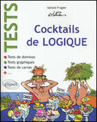 Couverture du livre « Cocktails de logique - tests » de Mathieu Frugier aux éditions Ellipses