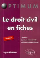 Couverture du livre « Le droit civil en fiches 2e edition » de Agnes Pimbert aux éditions Ellipses