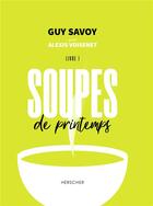 Couverture du livre « Soupes de printemps t.1 » de Guy Savoy et Alexis Voisenet aux éditions Belin