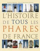 Couverture du livre « L'histoire de tous les phares de France » de Francis Dreyer aux éditions Ouest France