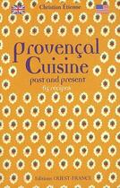 Couverture du livre « Provençal cuisine ; past and present ; 65 recipes » de Christian Etienne et Didier Benaouda aux éditions Ouest France