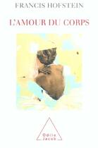 Couverture du livre « L'amour du corps » de Francis Hofstein aux éditions Odile Jacob