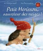 Couverture du livre « Petit hérisson ; sauveteur des neiges » de M. Christina Butler et Tina Macnaughton aux éditions Milan