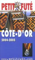 Couverture du livre « Côte d'or (édition 2004/2005) » de Collectif Petit Fute aux éditions Le Petit Fute