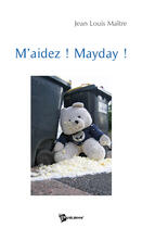 Couverture du livre « M'aidez ! mayday ! » de Jean-Louis Maitre aux éditions Publibook