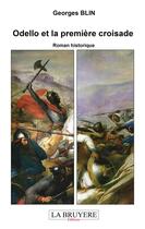 Couverture du livre « Odello et la première croisade » de Georges Blin aux éditions La Bruyere