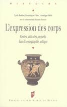 Couverture du livre « L' Expression des corps : Gestes, attitudes, regards dans l'iconographie antique » de Lydie Bodiou et Dominique Frere et Veronique Mehl aux éditions Pu De Rennes