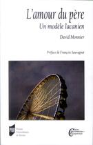 Couverture du livre « L'amour du père ; un modèle lacanien » de David Monnier aux éditions Pu De Rennes