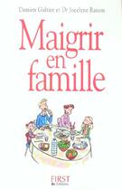 Couverture du livre « Maigrir En Famille » de Jocelyne Raison et Galtier Damien aux éditions First