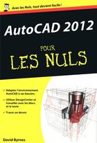 Couverture du livre « Autocad 2012 pour les nuls » de Daniel Rouge et Byrnes David aux éditions First