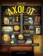 Couverture du livre « Axolot ; histoires extraordinaires & sources d'étonnement Tome 3 » de Patrick Baud et Collectif aux éditions Delcourt