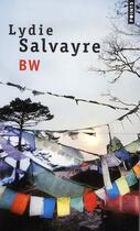 Couverture du livre « BW » de Lydie Salvayre aux éditions Points