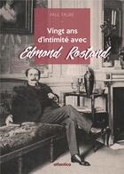 Couverture du livre « Vingt ans d'intimité avec Edmond Rostand » de Paul Faure aux éditions Atlantica
