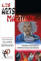 Couverture du livre « Les arts martiaux. regards critiques et perspectives de recherche » de Olivier Bernard aux éditions Presses De L'universite De Laval