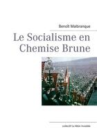 Couverture du livre « Le socialisme en chemise brune » de Benoit Malbranque aux éditions Books On Demand