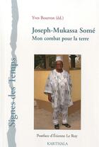 Couverture du livre « Joseph-Mukassa Somé ; mon combat pour la terre » de Yves Bourron aux éditions Karthala