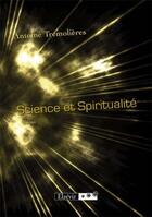 Couverture du livre « Science et spiritualité » de Antoine Tremolieres aux éditions Elzevir