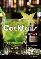 Couverture du livre « Cocktails classiques » de Patrice Millet aux éditions De Boree