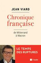 Couverture du livre « Chronique francaise ; de Mitterrand à Macron » de Jean Viard aux éditions Editions De L'aube